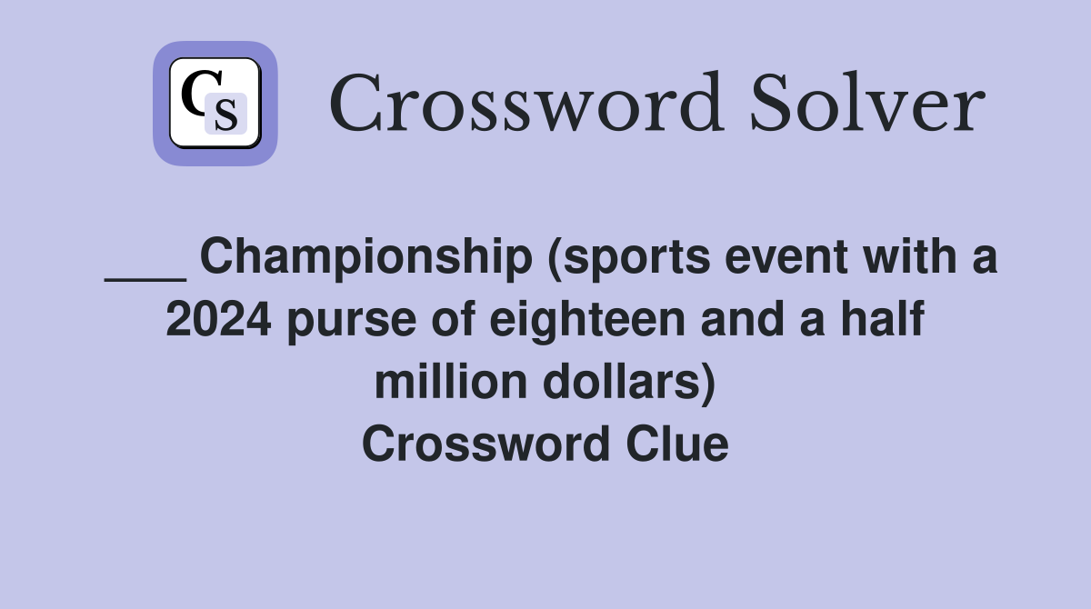 Championship (sports event with a 2024 purse of eighteen and a half